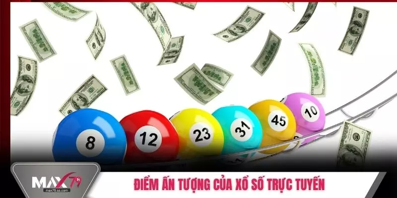 Điểm ấn tượng của xổ số trực tuyến