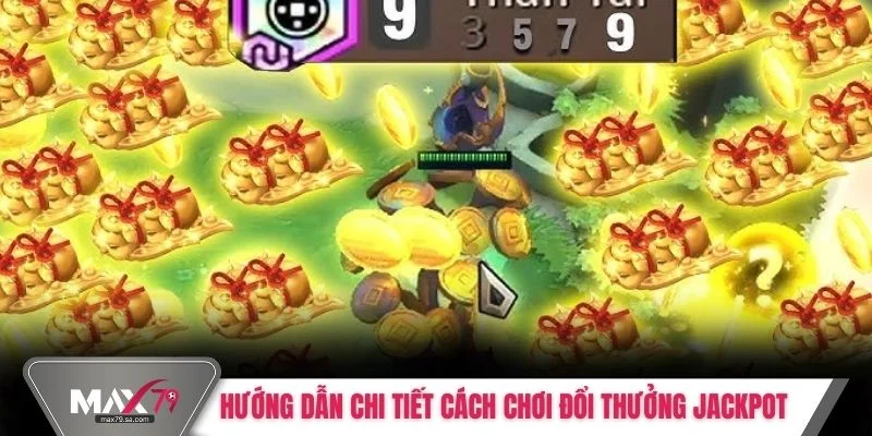 Hướng dẫn chi tiết cách chơi đổi thưởng jackpot