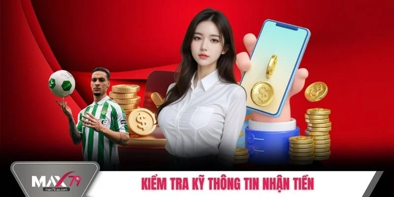 Kiểm tra kỹ thông tin nhận tiền