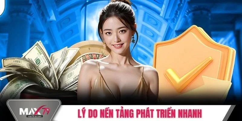 Lý do nền tảng phát triển nhanh