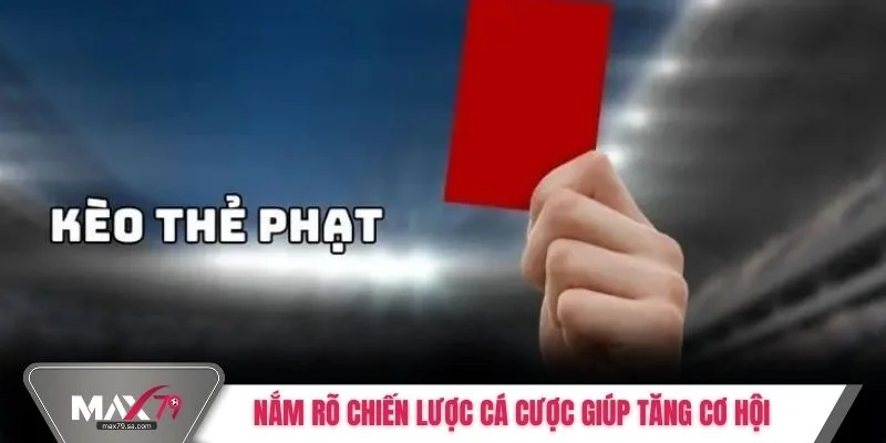 Nắm rõ chiến lược cá cược giúp tăng cơ hội