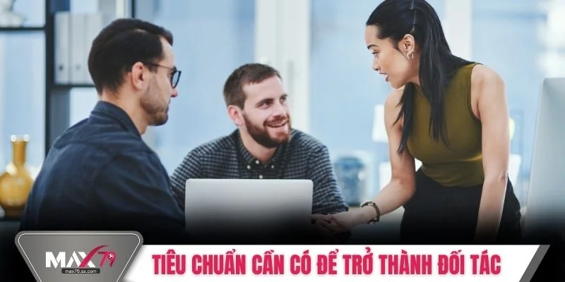 Tiêu chuẩn cần có để trở thành đối tác