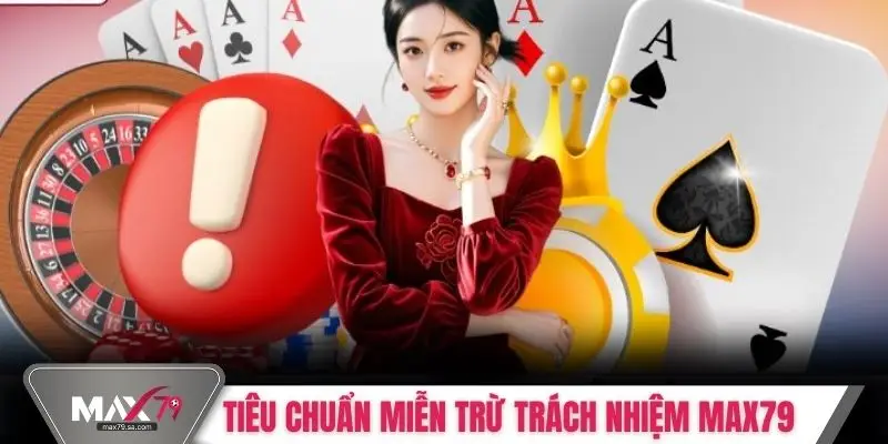 Tiêu chuẩn miễn trừ trách nhiệm MAX79 