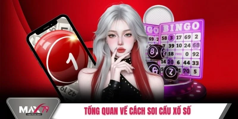 Tổng quan về cách soi cầu xổ số