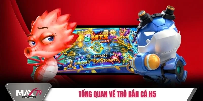 Tổng quan về trò bắn cá H5